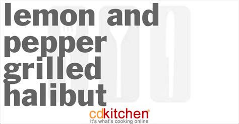 lemon-and-pepper-grilled-halibut-recipe-cdkitchencom image
