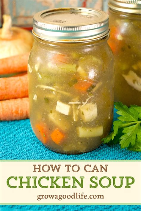 how-to-can-chicken-soup-grow-a-good-life image