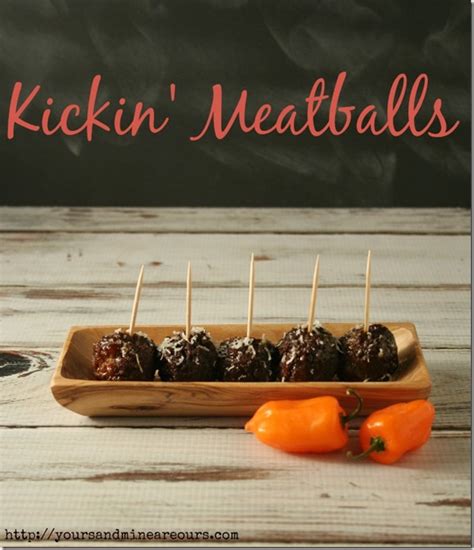 kickin-meatballs-appetizerweek-yours-and-mine image