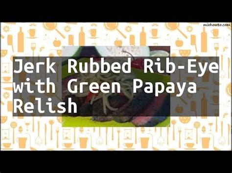 recipe-jerk-rubbed-rib-eye-with-green-papaya-relish image
